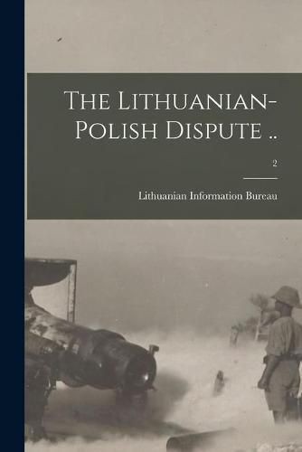 Cover image for The Lithuanian-Polish Dispute ..; 2