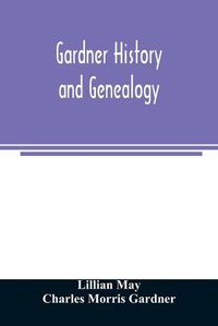 Cover image for Gardner history and genealogy