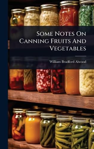 Cover image for Some Notes On Canning Fruits And Vegetables