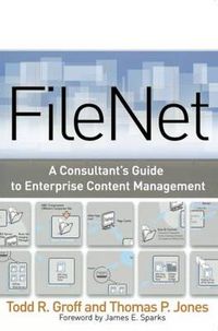 Cover image for FileNet: A Consultant's Guide to Enterprise Content Management