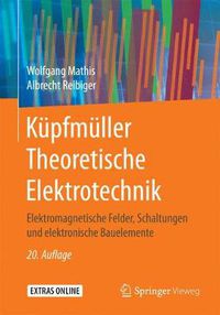 Cover image for Kupfmuller Theoretische Elektrotechnik: Elektromagnetische Felder, Schaltungen und elektronische Bauelemente