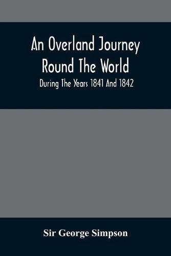 Cover image for An Overland Journey Round The World: During The Years 1841 And 1842