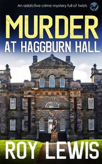 Cover image for MURDER AT HAGGBURN HALL an addictive crime mystery full of twists