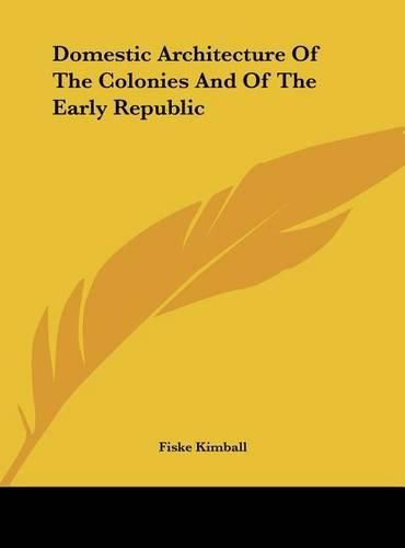 Domestic Architecture of the Colonies and of the Early Republic