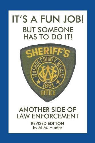 Cover image for It'S a Fun Job! but Someone Has to Do It!: Another Side of Law Enforcement