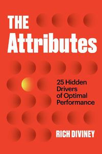 Cover image for The Attributes: 25 Hidden Drivers of Optimal Performance