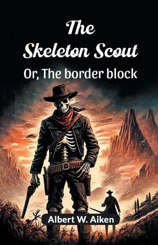 Cover image for The Skeleton Scout or, the Border Block