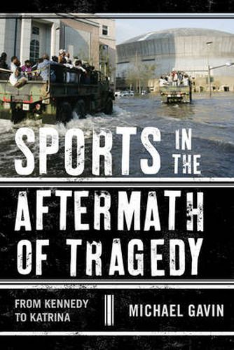 Sports in the Aftermath of Tragedy: From Kennedy to Katrina