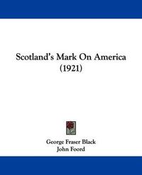 Cover image for Scotland's Mark on America (1921)