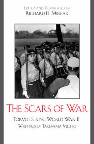 The Scars of War: Tokyo during World War II: Writings of Takeyama Michio