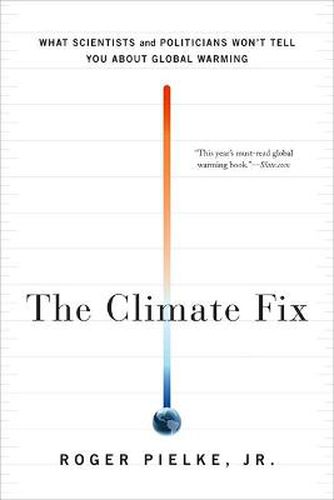 Cover image for The Climate Fix: What Scientists and Politicians Won't Tell You About Global Warming