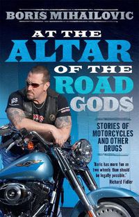 Cover image for At the Altar of the Road Gods: Stories of motorcycles and other drugs