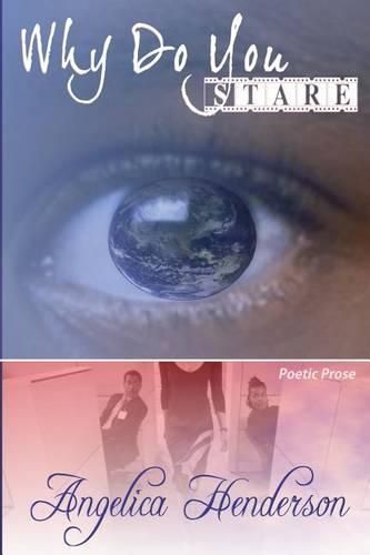 Cover image for Why Do You Stare?: A Reflection of Me Through Poetry