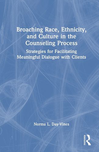 Cover image for Broaching Race, Ethnicity, and Culture in the Counseling Process