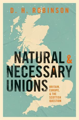 Cover image for Natural and Necessary Unions: Britain, Europe, and the Scottish Question