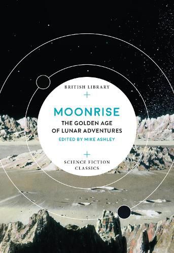 Cover image for Moonrise: The Golden Age of Lunar Adventures