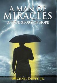 Cover image for A Man of Miracles: A True Story of Hope