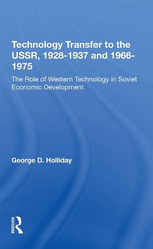 Cover image for Technology Transfer to the USSR, 1928-1937 and 1966-1975: The Role of Western Technology in Soviet Economic Development