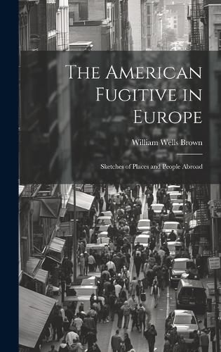 Cover image for The American Fugitive in Europe