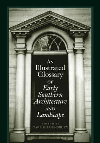 Cover image for An Illustrated Glossary of Early Southern Architecture and Landscape