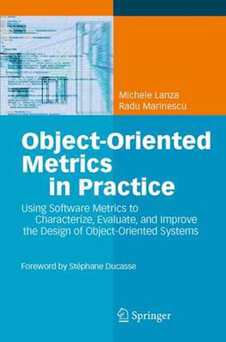 Cover image for Object-Oriented Metrics in Practice: Using Software Metrics to Characterize, Evaluate, and Improve the Design of Object-Oriented Systems