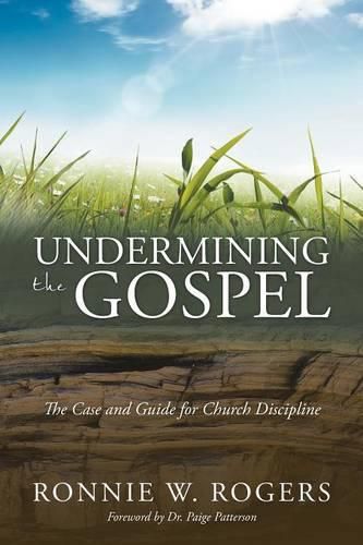 Cover image for Undermining the Gospel: The Case and Guide for Church Discipline