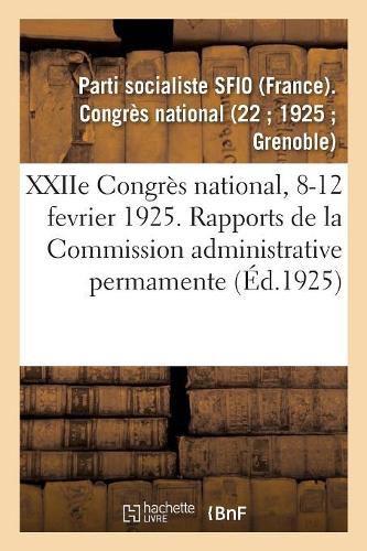 Xxiie Congres National, 8-12 Fevrier 1925. Rapports de la Commission Administrative Permamente