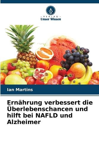Cover image for Ernaehrung verbessert die UEberlebenschancen und hilft bei NAFLD und Alzheimer