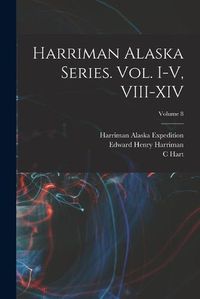 Cover image for Harriman Alaska Series. vol. I-V, VIII-XIV; Volume 8