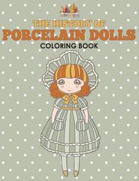 Cover image for The History of Porcelain Dolls Coloring Book