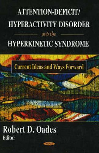 Cover image for Attention-Deficit/Hyperactivity Disorder & the Hyperkinetic Syndrome: Current Ideas & Ways Forward