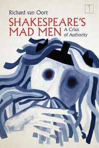 Cover image for Shakespeare's Mad Men: A Crisis of Authority