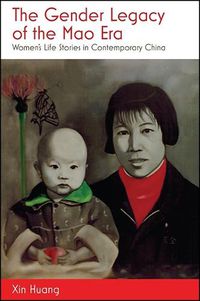 Cover image for The Gender Legacy of the Mao Era: Women's Life Stories in Contemporary China