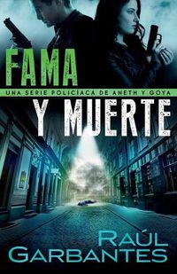 Cover image for Fama y muerte: Una serie policiaca de Aneth y Goya