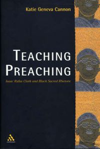 Cover image for Teaching Preaching: Isaac Rufus Clark and Black Sacred Rhetoric