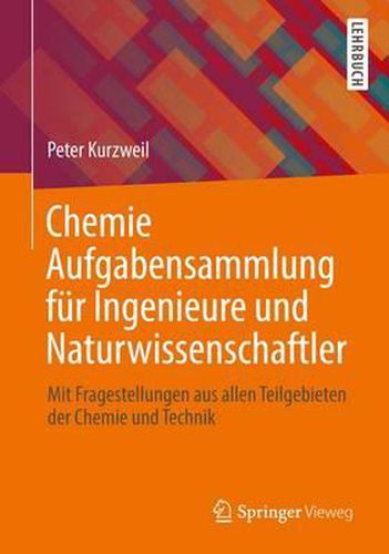 Cover image for Chemie Aufgabensammlung fur Ingenieure und Naturwissenschaftler: Mit Fragestellungen aus allen Teilgebieten der Chemie und Technik