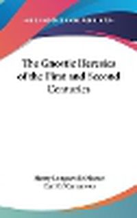 Cover image for The Gnostic Heresies of the First and Second Centuries