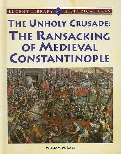 Unholy Crusade: The Ransacking of Medieval Constantinople