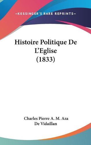 Cover image for Histoire Politique de L'Eglise (1833)