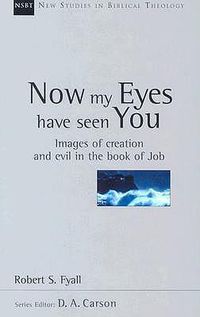 Cover image for Now My Eyes Have Seen You: Images of Creation and Evil in the Book of Job