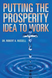 Cover image for Putting the Prosperity Idea to Work