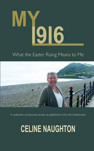 Cover image for My 1916: What the Easter Rising Means to Me