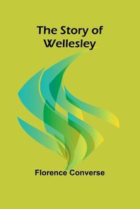 Cover image for The Story of Wellesley