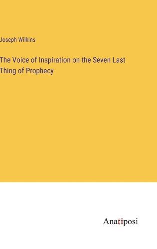 Cover image for The Voice of Inspiration on the Seven Last Thing of Prophecy