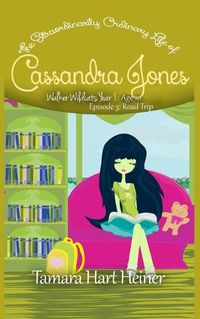 Cover image for Episode 3: Road Trip: The Extraordinarily Ordinary Life of Cassandra Jones