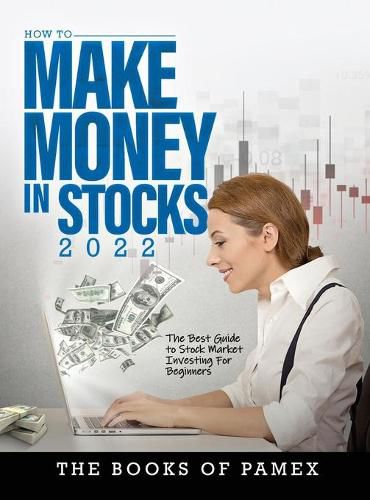 Cover image for How to Make Money in Stocks 2022: The Best Guide to Stock Market Investing for Beginners