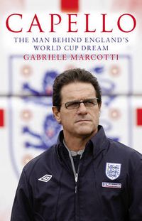 Cover image for Capello: The Man Behind England's World Cup Dream