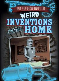 Cover image for Weird Inventions for Your Home