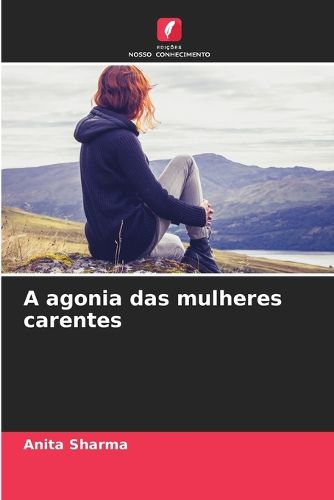 Cover image for A agonia das mulheres carentes