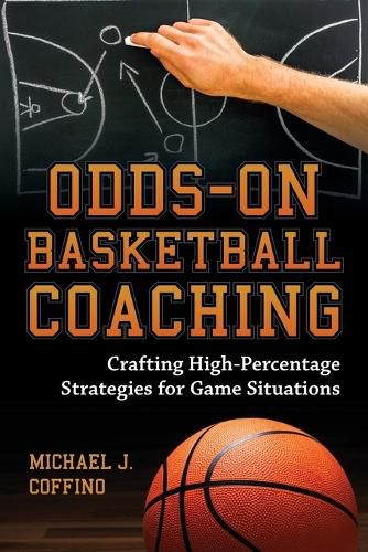 Cover image for Odds-On Basketball Coaching: Crafting High-Percentage Strategies for Game Situations